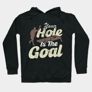 Your Hole Is The Goal Hoodie